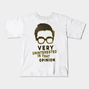 very uninterested in that opinion Kids T-Shirt